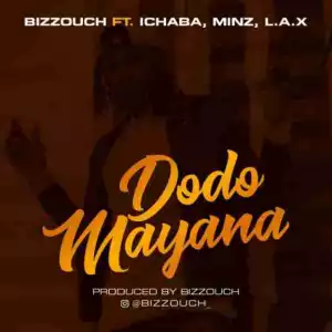 Bizzouch - Dodo Mayana Ft. Ichaba, Minz & L.A.X